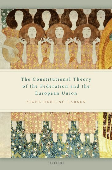 bokomslag The Constitutional Theory of the Federation and the European Union