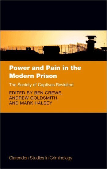 Ben Crewe, Andrew Goldsmith, Mark Halsey - Power and Pain in the Modern Prison, Inbunden