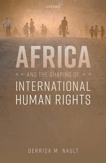 Derrick M. Nault - Africa and the Shaping of International Human Rights, Inbunden