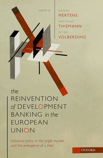 Daniel Mertens, Daniel Mertens, Matthias Thiemann, Peter Volberding - The Reinvention of Development Banking in the European Union, Inbunden