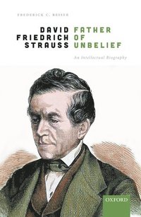 bokomslag David Friedrich Strauß, Father of Unbelief