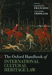 bokomslag The Oxford Handbook of International Cultural Heritage Law