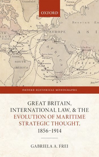 bokomslag Great Britain, International Law, and the Evolution of Maritime Strategic Thought, 1856-1914