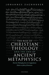 bokomslag The Rise of Christian Theology and the End of Ancient Metaphysics