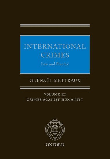 Guénaël Mettraux - International Crimes: Law and Practice, Inbunden