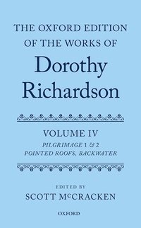 bokomslag The Oxford Edition of the Works of Dorothy Richardson, Volume IV