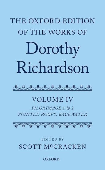 MCCRACKEN, Scott McCracken - The Oxford Edition of the Works of Dorothy Richardson, Volume IV, Inbunden