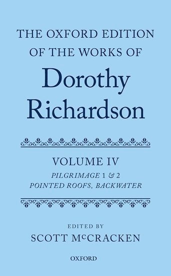 McCracken, MCCRACKEN, Mccracken, Scott McCracken, University of London) McCracken, Scott (Queen Mary - The Oxford Edition of the Works of Dorothy Richardson, Volume IV, Inbunden