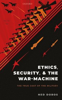 bokomslag Ethics, Security, and The War-Machine