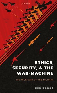 bokomslag Ethics, Security, and The War-Machine