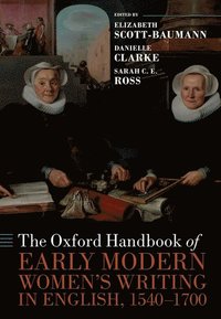 bokomslag The Oxford Handbook of Early Modern Women's Writing in English, 1540-1700