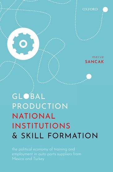 Global Production, National Institutions, and Skill Formation 1