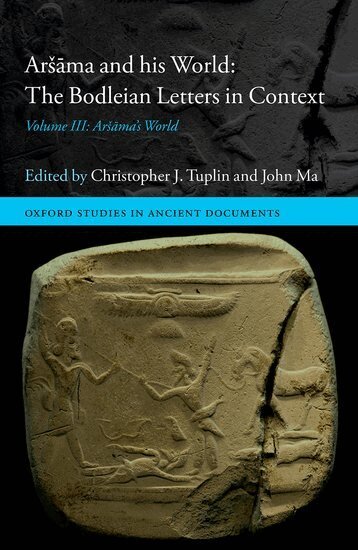 Christopher J. Tuplin, John Ma - Aršāma and his World: The Bodleian Letters in Context, Inbunden