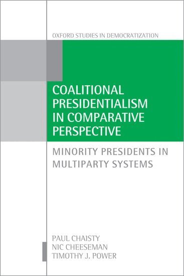 Paul Chaisty, Nic Cheeseman, Timothy J. Power - Coalitional Presidentialism in Comparative Perspective, Häftad