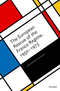 bokomslag European Rescue of the Franco Regime, 1950-1975