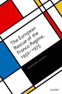 bokomslag The European Rescue of the Franco Regime, 1950-1975