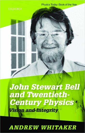 Andrew Whitaker - John Stewart Bell and Twentieth Century Physics, Häftad