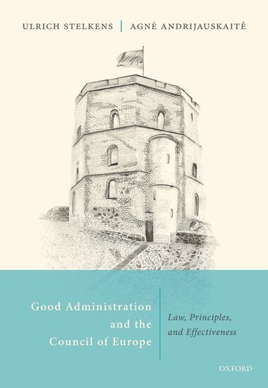 Andrijauskaite Et Al, Ulrich Stelkens, Agnė Andrijauskaitė - Good Administration and the Council of Europe, Inbunden