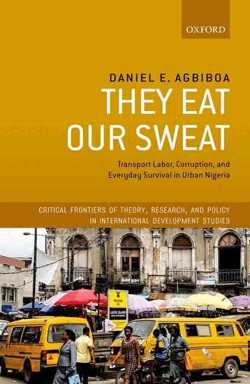 Daniel E. Agbiboa - They Eat Our Sweat, Inbunden