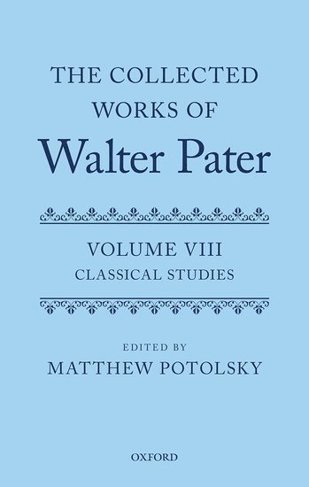 The Collected Works of Walter Pater: Classical Studies 1