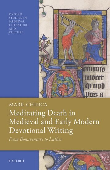 Mark Chinca - Meditating Death in Medieval and Early Modern Devotional Writing, Inbunden