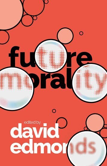 David Edmonds - Future Morality, Inbunden