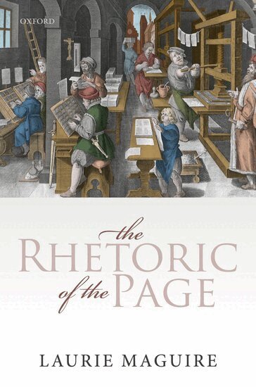 Laurie Maguire - The Rhetoric of the Page, Inbunden