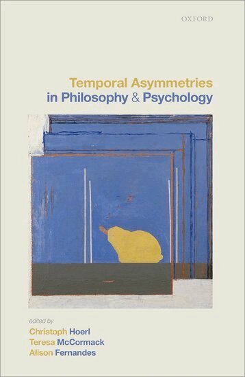 Christoph Hoerl, Christoph Hoerl, Teresa McCormack, Alison Fernandes - Temporal Asymmetries in Philosophy and Psychology, Inbunden