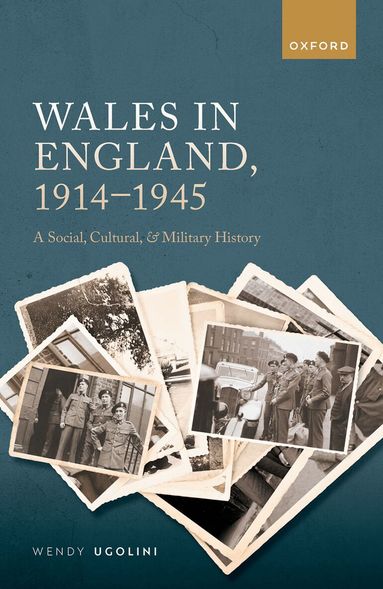 Wendy Ugolini - Wales in England, 1914-1945, Inbunden