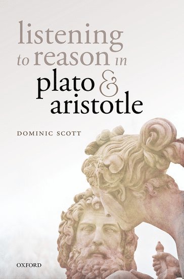 Listening to Reason in Plato and Aristotle 1