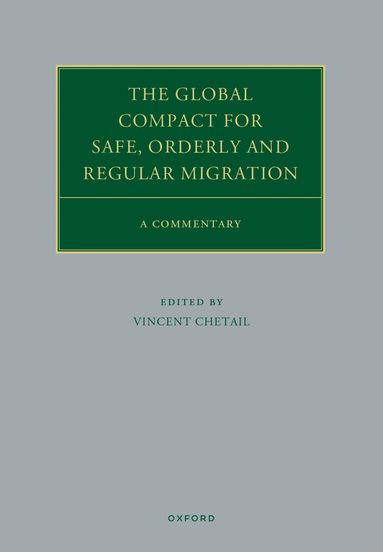 Vincent Chetail - The Global Compact for Safe, Orderly and Regular Migration, Inbunden