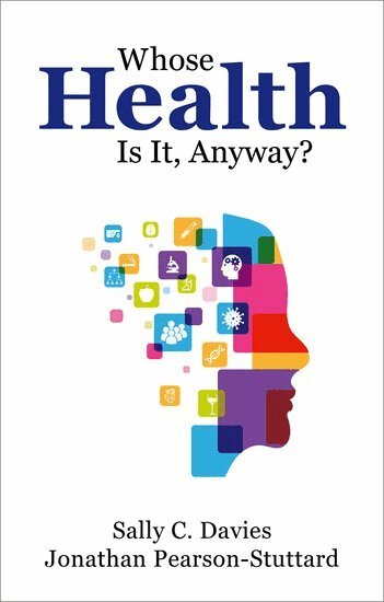 Sally Davies, Jonathan Pearson-Stuttard - Whose Health Is It, Anyway?, Häftad