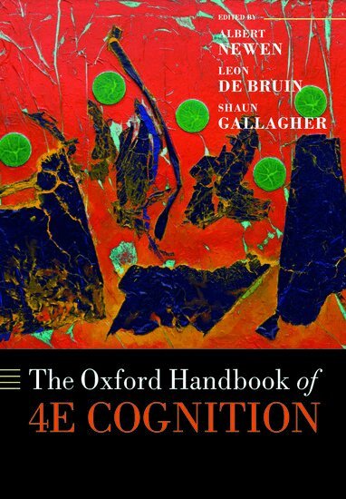 Albert Newen, Leon De Bruin, Shaun Gallagher - The Oxford Handbook of 4E Cognition, Häftad