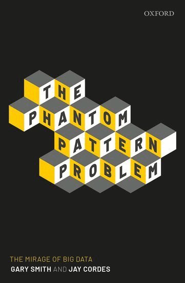 Gary Smith, Jay Cordes - The Phantom Pattern Problem, Inbunden