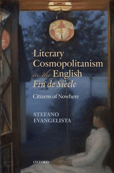 Stefano Evangelista - Literary Cosmopolitanism in the English Fin de Siècle, Inbunden
