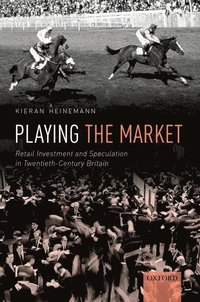 bokomslag Playing the Market: Retail Investment and Speculation in Twentieth-Century Britain