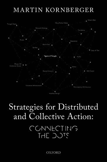 Martin Kornberger, Professor in Strategy) Kornberger, Martin (University of Edinburgh, University of Edinburgh - Strategies for Distributed and Collective Action, Inbunden