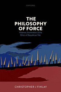 bokomslag The Philosophy of Force