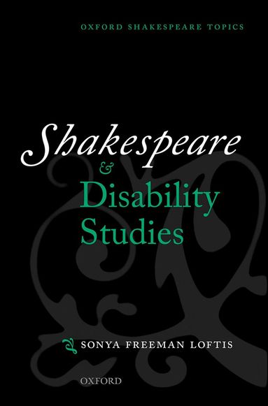 Sonya Freeman Loftis - Shakespeare and Disability Studies, Häftad