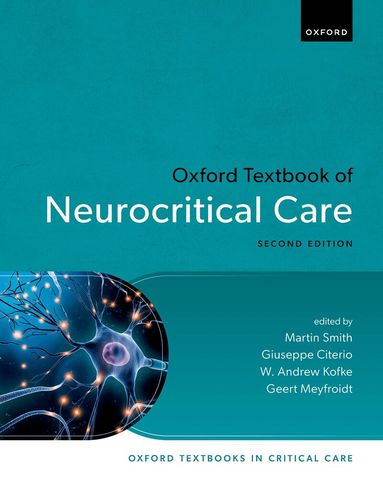 Martin Smith, Giuseppe Citerio, W. Andrew Kofke, Geert Meyfroidt - Oxford Textbook of Neurocritical Care, Inbunden