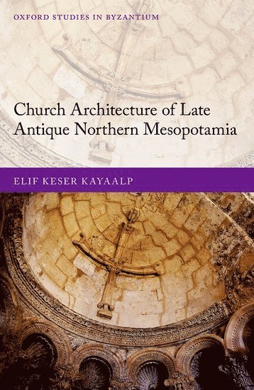 bokomslag Church Architecture of Late Antique Northern Mesopotamia