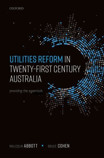 Malcolm Abbott, Bruce Cohen - Utilities Reform in Twenty-First Century Australia, Inbunden