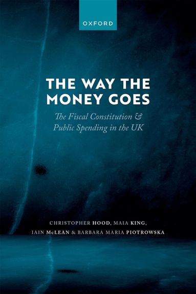 Christopher Hood, Maia King, Iain McLean, Barbara Maria Piotrowska - The Way the Money Goes, Inbunden