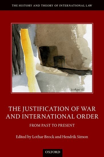 Simon Brock, Lothar Brock, Hendrik Simon - The Justification of War and International Order, Inbunden