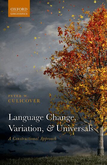 Peter W. Culicover - Language Change, Variation, and Universals, Inbunden