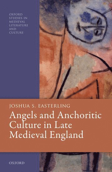 Angels and Anchoritic Culture in Late Medieval England 1