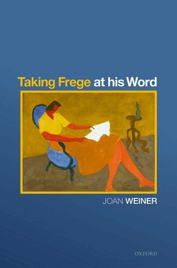 Joan Weiner - Taking Frege at his Word, Inbunden