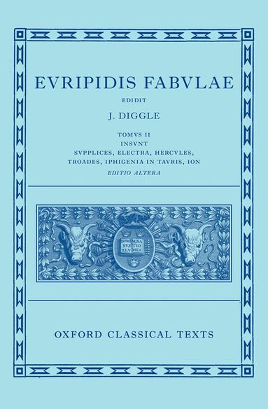 James Diggle - Euripides: Fabulae Vol. II (Euripidis Fabulae Tomus II, Supplices, Electra, Hercules, Troades, Iphigenia in Tauris, Ion), Inbunden