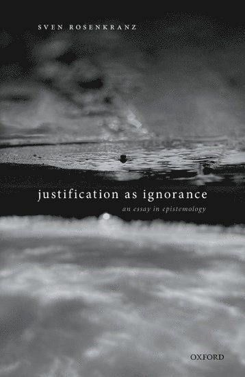 Justification as Ignorance 1