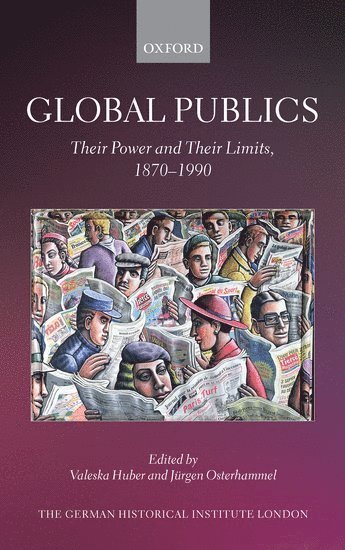 Valeska Huber, Jürgen Osterhammel, Valeska (Free University Berlin) Huber, Jurgen (Freiburg Institute for Advanced Studies) Osterhammel - Global Publics, Inbunden